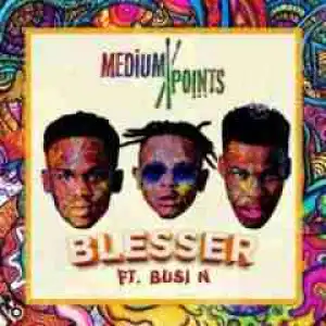 Medium Points - Blesser Ft. Busi N